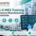 PAS-X MES Training For Pharma Manufacturing Professionals