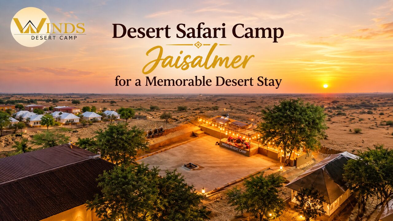 Jaipur, Travel, Desert Safari Camp Jaisalmer For A Memorable Desert Stay