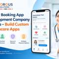 Doctor Booking App Development Company In India &ndash; Build Custom Healthcare Apps