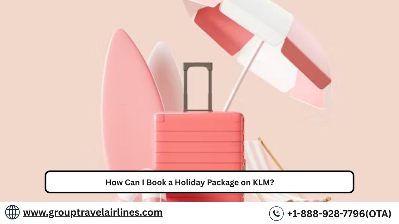 Los Angeles, Travel, How Can I Book A Holiday Package On KLM?