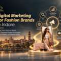 Digital Marketing For Fashion Brands In Indore For Local Reach