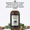 Jamaican Black Castor Oil For Hair Growth: Does It Work
