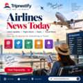 Airlines News Today: Latest Flight Updates, Deals & Travel News | Tripnestify