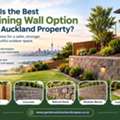 Retaining Wall Options For Auckland Properties: What To Know Before Starting