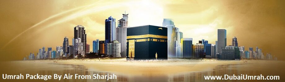 Sharjah, Travel, Umrah Package By Air From Sharjah