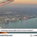 Is Booking A Group Flight With Air France Cheaper?