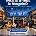 Explore Trusted Music Shops In Bangalore