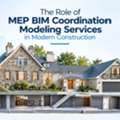 The Role Of MEP BIM Coordination Modeling Services In Modern Construction