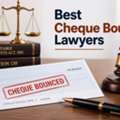 How Can Best Cheque Bounce Lawyers Help Legal Cases Today?