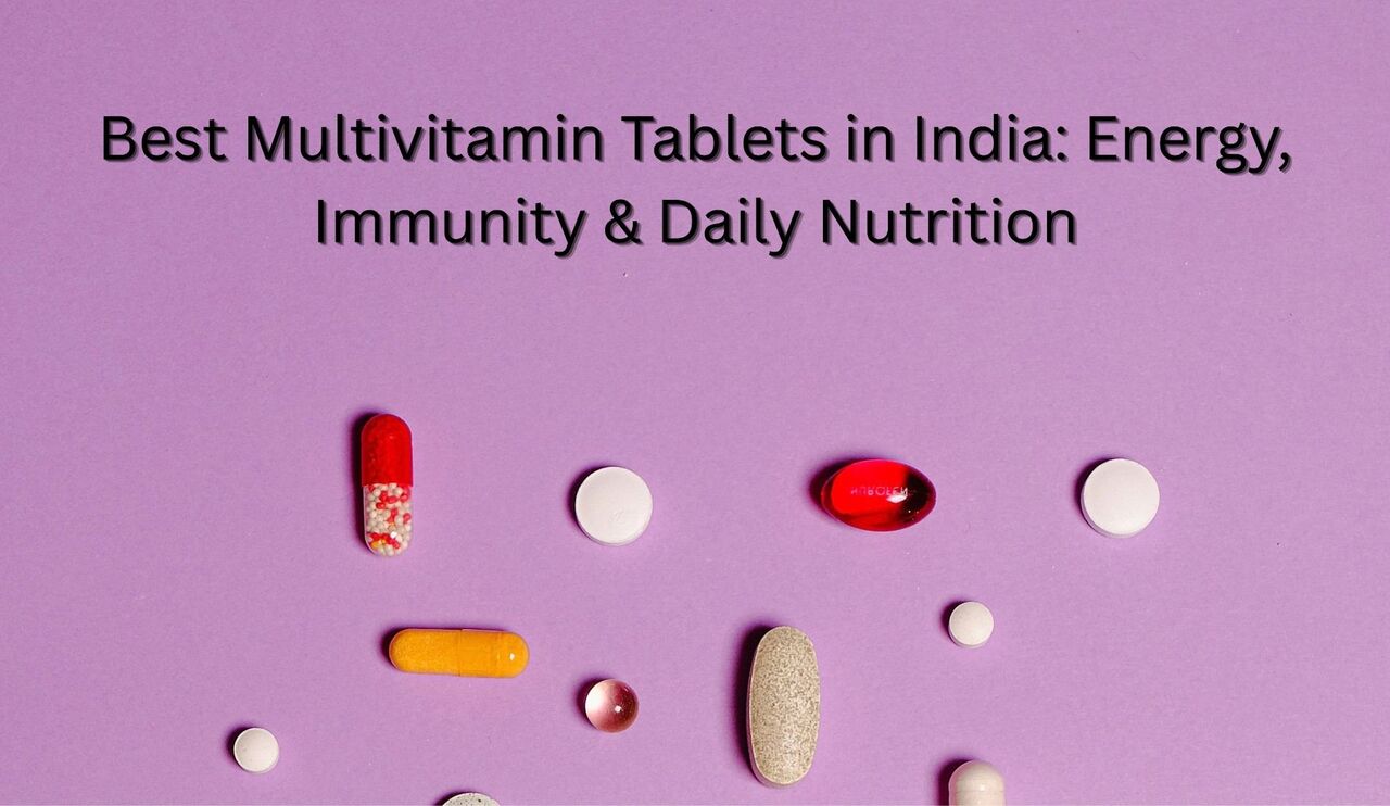 Mumbai, Health, Best Multivitamin Tablets For Complete Daily Nutrition