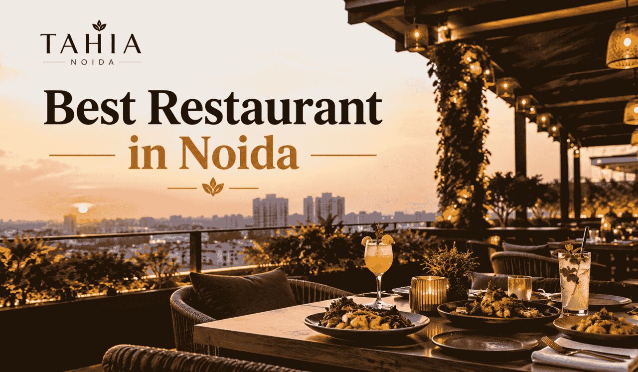 Noida, Food, Best Dining Place In Noida | Tahia Noida