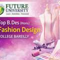 Top B.Des (Hons) Fashion Design College Bareilly