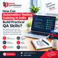 How Can Automation Testing Training In India Build Practical QA Skills