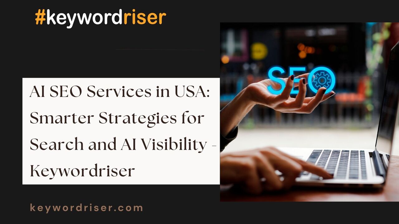 San Diego, Marketing, AI SEO Services In USA: Smarter Strategies For Search And AI Visibility - Keywordriser