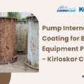 Pump Internal Coating For Better Equipment Protection - Kirloskar Corrocoat