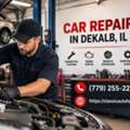 Reliable Car Repair In DeKalb IL For All Your Auto Needs