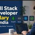 Build A Strong Career With Full Stack Developer Salary In India Insights