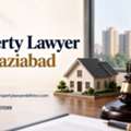 How Can A Property Lawyer In Ghaziabad Protect Your Rights?