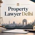 How Can A Property Lawyer Delhi Help Protect Your Rights?