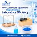 How Custom Lab Equipment Helps Improve Laboratory Efficiency