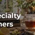 Flavoured Specialty Tea For Beginners: How To Choose The Right Tea