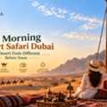 Book Morning Desert Safari Dubai - The Desert Feels Different Before Noon