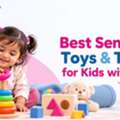 Sensory Toys For Kids: Types, Benefits And How To Choose Them