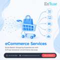 Build Better Shopping Experiences With EnFuse Solutions&rsquo; ECommerce Services