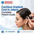 Cochlear Implant Cost In Jaipur: Complete Patient Guide