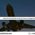 What Are The Benefits Of Group Travel On Bangkok Airways?