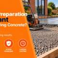 Why Is Ground Preparation Important Before Pouring Concrete?