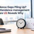 Attendance Gaps Piling Up? Best Attendance Management Software US Reveals Why