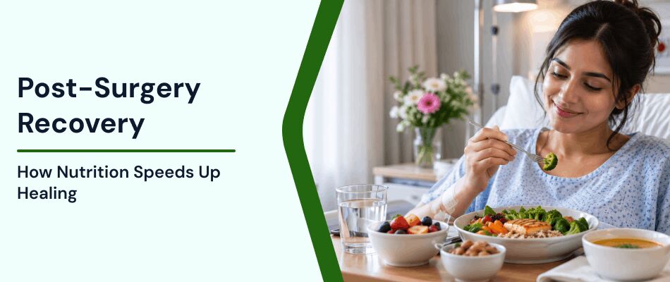 Mumbai, General, Post-Surgery Recovery: How Nutrition Speeds Up Healing