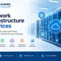 Reliable Network Infrastructure Services For Modern Businesses