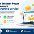Scale Your Business Faster With A Premium Email Marketing Service