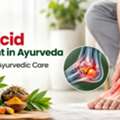 Uric Acid Treatment In Ayurveda | Root-Cause Ayurvedic Care