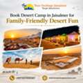 Book Desert Camp In Jaisalmer For Family-Friendly Desert Fun