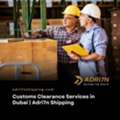 Customs Clearance Services In Dubai | Adri7n Shipping