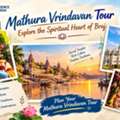 Mathura Vrindavan Tour: Explore The Spiritual Heart Of Braj