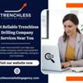 Get Reliable Trenchless Drilling Company Services Near You