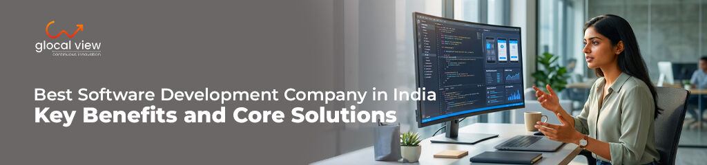 Noida, Business, Custom Software Development Services &ndash; How Does Glocal View Help Businesses Build Scalable