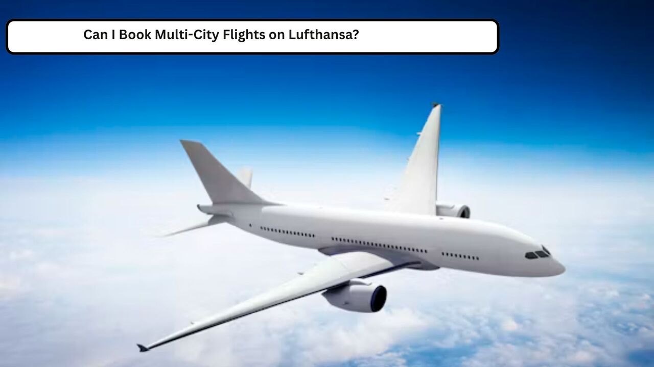 Los Angeles, Travel, Can I Book Multi-City Flights On Lufthansa?