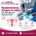Hysterectomy Surgery In Jaipur For Advanced Gynae Care