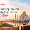 Indian Luxury Tours: Explore India From The UK In Style