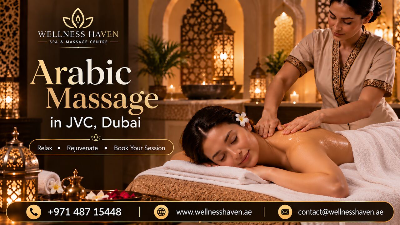 Dubai, Health, Arabic Massage JVC Dubai | Warm-Oil Relaxation At Wellness Haven