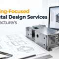 Engineering-Focused Sheet Metal Design Services For Manufacturers