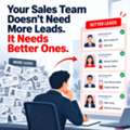 Your Sales Team Doesn&rsquo;t Need More Leads. It Needs Better Ones.
