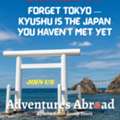 Forget Tokyo &mdash; Kyushu Is The Japan You Haven't Met Yet