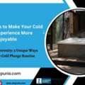 From Shock To Serenity: 5 Unique Ways To Master Your Cold Plunge Routine