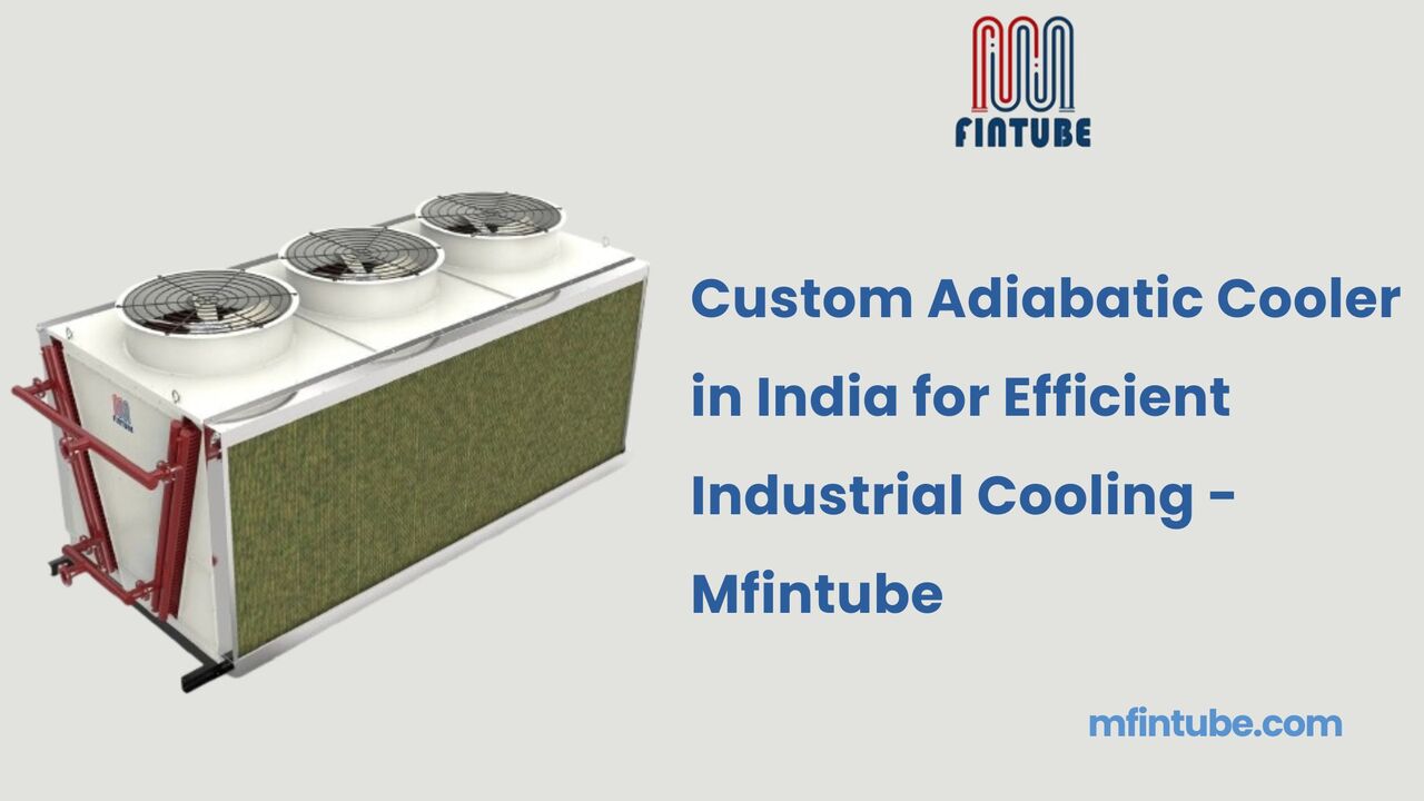 Pune, Industrial Machinery, Custom Adiabatic Cooler In India For Efficient Industrial Cooling - Mfintube